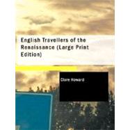 English Travellers of the Renaissance by Howard, Clare, 9781426471032