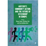 Austerity, Community Action, and the Future of Citizenship in Europe by Cohen, Shana; Fuhr, Christina; Bock, Jan-jonathan, 9781447331032