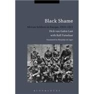 Black Shame African Soldiers in Europe, 1914-1922 by van Galen Last, Dick; Futselaar, Ralf; Jager, Marjolijn de, 9781472531032