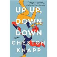 Up Up, Down Down Essays by Knapp, Cheston, 9781501161032
