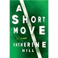 A Short Move by Hill, Katherine, 9781632461032