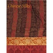 Chinese Silks by Edited by Dieter Kuhn; Foreword by James C. Y. Watt; Contributions by Chen Juanjuan, Huang Nengfu, Dieter Kuhn, Li Wenying, Peng Hao, and Zhao Feng, 9780300111033