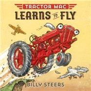 Tractor Mac Learns to Fly by Steers, Billy, 9780374301033