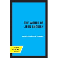 The World of Jean Anouilh by Leonard C. Pronko, 9780520371033