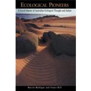 Ecological Pioneers: A Social History of Australian Ecological Thought and Action by Martin Mulligan , Stuart Hill, 9780521811033