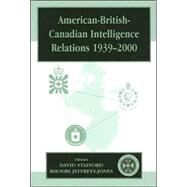 American-British-Canadian Intelligence Relations, 1939-2000 by Jeffreys-Jones,Rhodri, 9780714651033