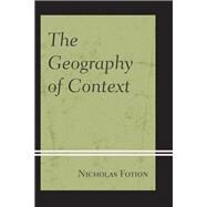 The Geography of Context by Fotion, Nicholas, 9780761871033