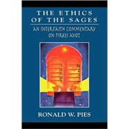 The Ethics of the Sages An Interfaith Commentary of Pirkei Avot by Pies, Ronald W., 9780765761033