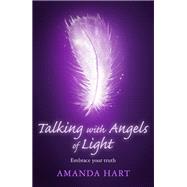 Talking with Angels of Light by Amanda Hart, 9781409181033
