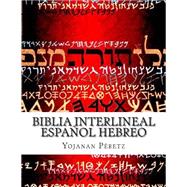Biblia interlineal, espaol hebreo / Spanish Hebrew Bible by Peretz, More Yojanan Ben, 9781507641033