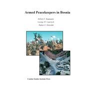 Armed Peacekeepers in Bosnia by Combat Studies Institute Press, 9781508701033