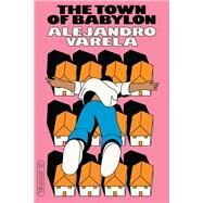 The Town of Babylon A Novel by Varela, Alejandro, 9781662601033