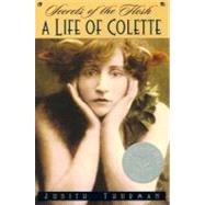 Secrets of the Flesh A Life of Colette by THURMAN, JUDITH, 9780345371034