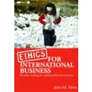 Ethics for International Business: Decision-Making in a Global Political Economy by Kline,John M., 9780415351034
