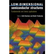 Low-Dimensional Semiconductor Structures: Fundamentals and Device Applications by Edited by Keith Barnham , Dimitri Vvedensky, 9780521591034