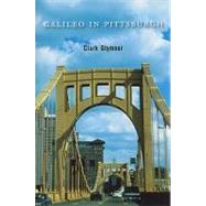 Galileo in Pittsburgh by Glymour, Clark, 9780674051034