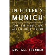 In Hitler's Munich by Michael Brenner, 9780691191034
