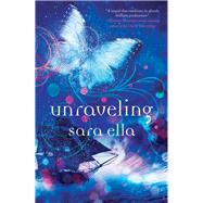 Unraveling by Ella, Sara, 9780718081034