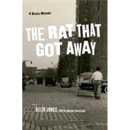 The Rat That Got Away A Bronx Memoir by Jones, Allen; Naison, Mark, 9780823231034