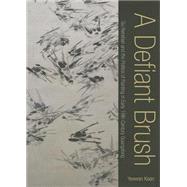 A Defiant Brush: Su Renshan and the Politics of Painting in Early 19th-century Guangdong by Koon, Yeewan, 9780824841034