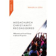 Megachurch Christianity Reconsidered by Gitau, Wanjiru M.; Shaw, Mark R., 9780830851034