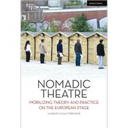 Nomadic Theatre by Nibbelink, Liesbeth Groot; Kear, Adrian; Bleeker, Maaike; Kelleher, Joe; Roms, Heike, 9781350051034