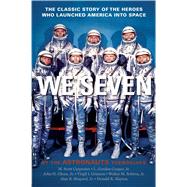 We Seven By the Astronauts Themselves by Carpenter, Scott M.; Cooper, Gordon L.; Glenn, John H.; Grissom, Virgil I.; Schirra, Walter M.; Shepard, Alan B.; Slayton, Donald K., 9781439181034