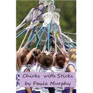 Chicks With Sticks by Murphy, Paula, 9781500221034
