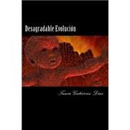 Desagradable evolucin/ Unpleasant evolution by Diaz, Tania Gutierrez; Diaz, Juan Manuel, 9781523301034