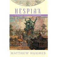 Hespria by Hughes, Matthew, 9781597801034