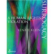 Surrogacy A Human Rights Violation by Klein, Renate, 9781925581034