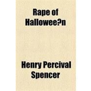 Rape of Hallowee?n by Spencer, Henry Percival, 9780217271035