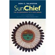 Sun Chief; The Autobiography of a Hopi Indian, Second Edition by Don C. Talayesva; Edited by Leo W. Simmons; Forewords by Matthew Sakiestewa Gilbert and Robert V. Hine, 9780300191035