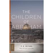 The Children of Abraham by Peters, F. E., 9780691181035