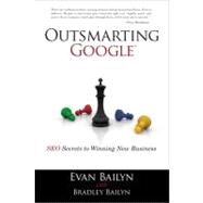 Outsmarting Google SEO Secrets to Winning New Business by Bailyn, Evan; Bailyn, Bradley, 9780789741035