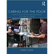 Caring for the Poor: Islamic and Christian Benevolence in a Liberal World by Tugal; Cihan, 9781138041035