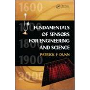 Fundamentals of Sensors for Engineering and Science by Dunn; Patrick F., 9781439861035