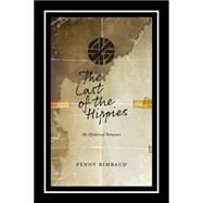The Last of the Hippies An Hysterical Romance by Rimbaud, Penny, 9781629631035
