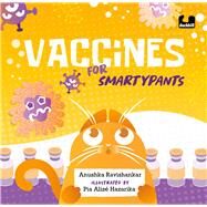 Vaccines for Smartypants by Ravishankar, Anushka; Hazarika, Pia Alize, 9780143461036