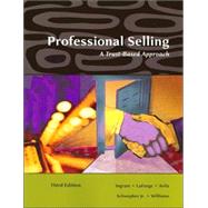 Professional Selling A Trust-Based Approach by Ingram, Thomas N.; LaForge, Raymond W.; Avila, Ramon A.; Schwepker, Charles H.; Williams, Michael R., 9780324321036