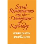 Social Representations and the Development of Knowledge by Edited by Gerard Duveen , Barbara Lloyd, 9780521021036