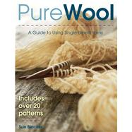 Pure Wool A Guide to Using Single-Breed Yarns by Blacker, Susan, 9780811711036