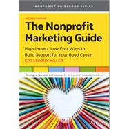 The Nonprofit Marketing Guide High-Impact, Low-Cost Ways to Build Support for Your Good Cause by Leroux Miller, Kivi, 9781119771036