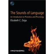 The Sounds of Language An Introduction to Phonetics and Phonology by Zsiga, Elizabeth C., 9781405191036