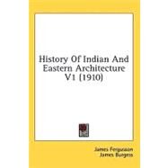 History of Indian and Eastern Architecture V1 by Fergusson, James, Sir; Burgess, James, 9781436571036
