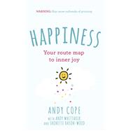 Happiness Your Route-Map to Inner Joy by Cope, Andy, 9781473651036