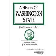 A History of Washington State in 45 Minutes or Less by Haines-ainsworth, P. L., 9781506171036