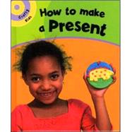 How to Make a Present by Humphrey, Paul; Fairclough, Chris, 9781597711036