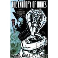 The Entropy of Bones by Jama-everett, Ayize, 9781618731036