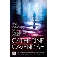 The Haunting of Henderson Close by Cavendish, Catherine, 9781787581036